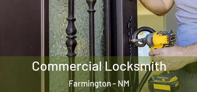 Commercial Locksmith Farmington - NM